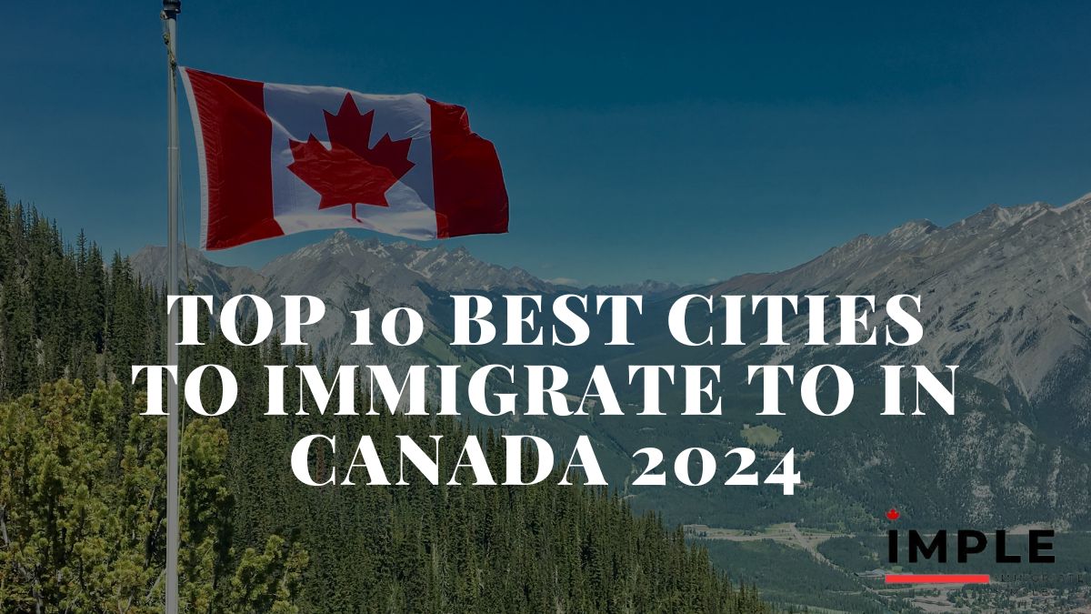 Top 10 best cities to immigrate to in Canada 2024