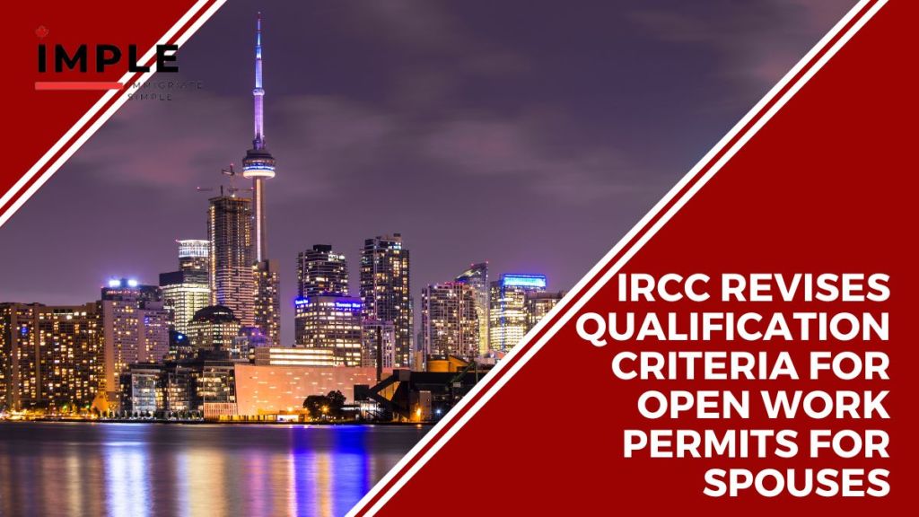 IRCC Revises Qualification Criteria for Open Work Permits for Spouses