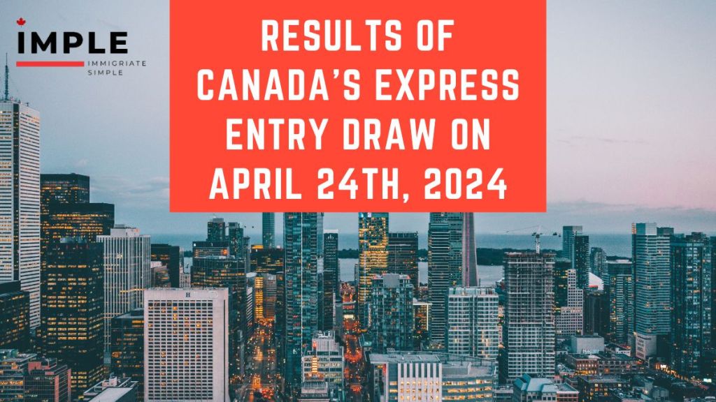 Results of Canada's Express Entry Draw on April 24th, 2024