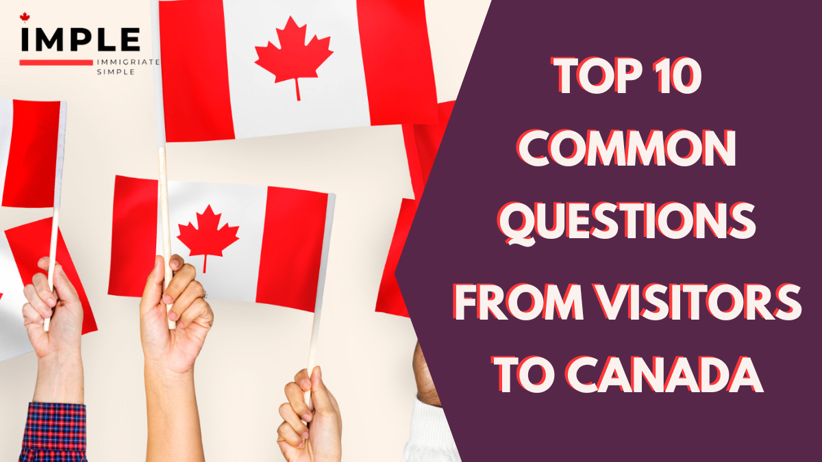 Top 10 Common Questions from Visitors to Canada