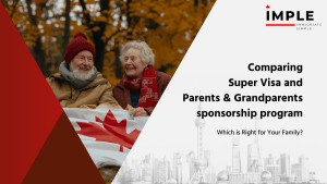 Comparing Super Visa and PGP: Which is Right for Your Family?